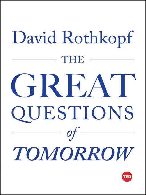Title details for The Great Questions of Tomorrow by David Rothkopf - Wait list